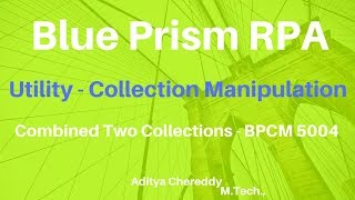 BluePrism RPA-Utility - Combined Two Collections BPUM5004 - Aditya RPA Academy BTM Layout