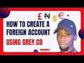 How to Open Foreign Dollar account: Create Grey.c Account for Free [step-by-step Tutorial]