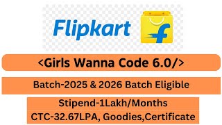 Flipkart Girls Wanna Code 6.0 || Off Campus Hiring 2025 || 2025 \u0026 2026 Batch Eligible | CTC-32.6LPA