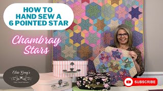 HOW TO HAND SEW A 6 POINTED STAR - Chambray Stars Quilt