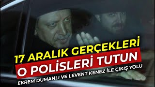 O polisleri tutun; 17 Aralık gerçekleri | Çıkış Yolu