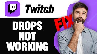 How To Fix Twitch App Drops Not Working | Easy Quick Solution
