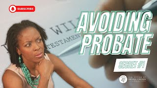 Secret #1: Avoiding Probate