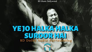 Ye Jo Halka Halka Suroor Hai Dolby Surrounding 8D Audio | Nusrat Fateh Ali  #8daudio #dolbyatmos