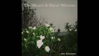 The Moon's A Harsh Mistress - Alice Kristiansen