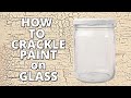 How To Crackle Paint On Glass Like A Pro!