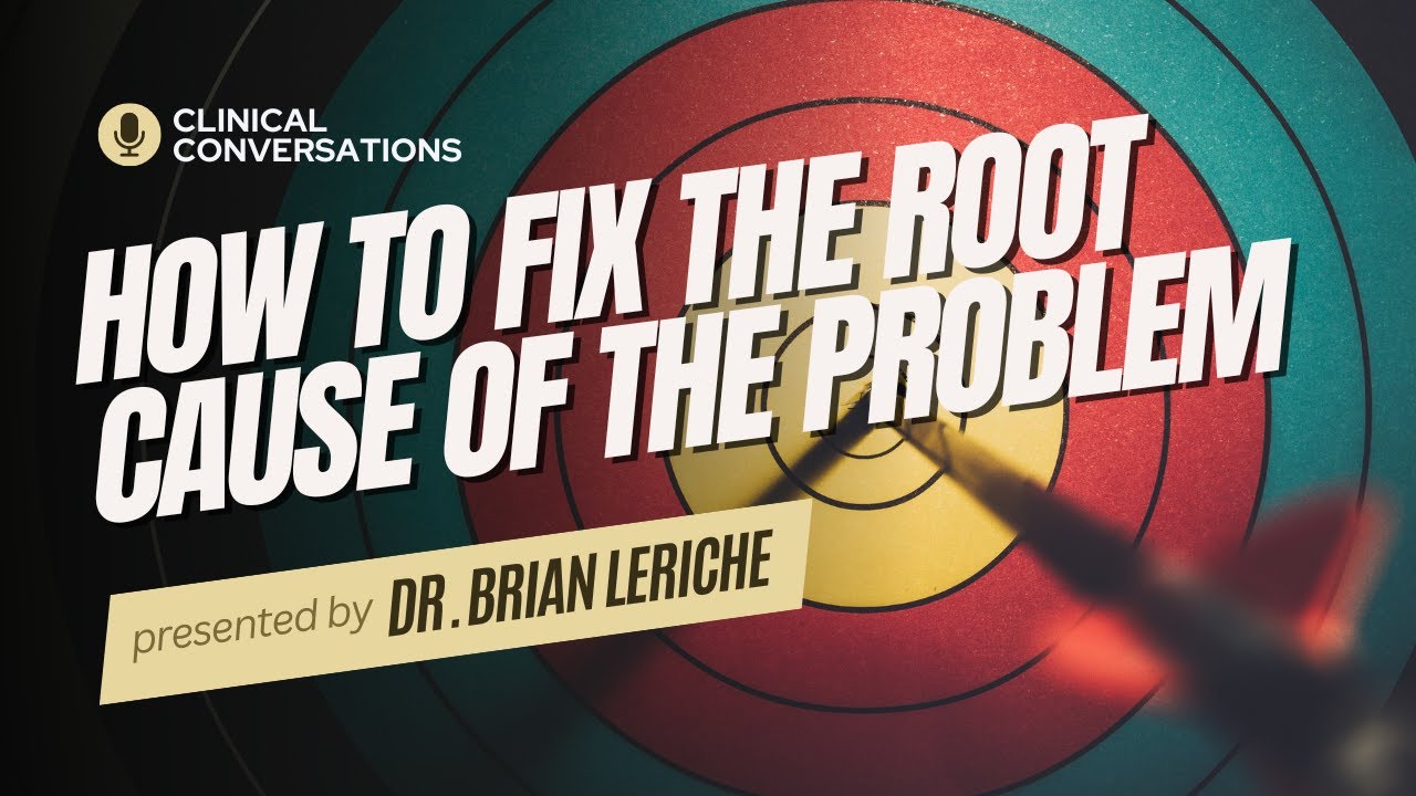 Clinical Conversations How To Fix The Root Cause Of The Problem Youtube