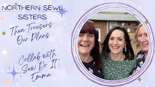 Northern Sewl Sisters vs Sew Do It Emma: Tilly and the Buttons Thea Trousers!