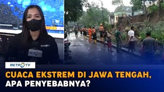 Cuaca Ekstrem di Jawa Tengah, Apa Penyebabnya?