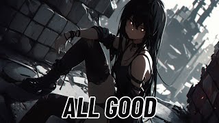 Nightcore - All Good (Nevertel)