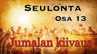 SEULONTA Osa 13 Jumalan kiivaus