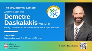 The 2023 Barnes Lecture - A Conversation with Demetre Daskalakis MD, MPH