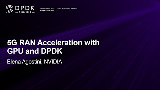 5G RAN Acceleration with GPU and DPDK - Elena Agostini, NVIDIA