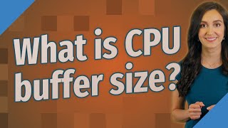 What is CPU buffer size?