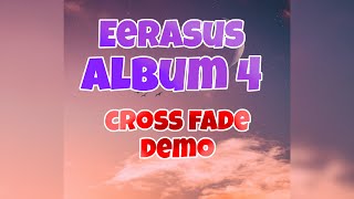 The Eerasus Album 4 Cross Fade Demo