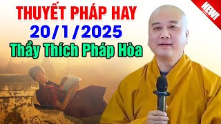 THUYẾT PHÁP HAY NGÀY 20/1/2025 | Thầy Thích Pháp Hòa - Tu Viện Trúc Lâm Canada