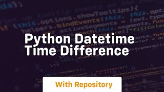 python datetime time difference