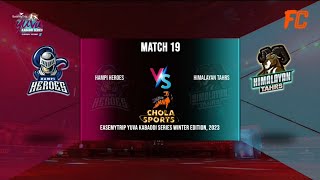 MATCH 19 | HAMPI HEROES VS HIMALAYAN TAHRS | EASE MY TRIP YUVA KABADDI SERIES | WINTER EDITION 2024