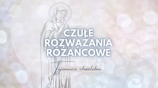 Czułe rozważania różańcowe na środę i niedzielę. Tajemnice Chwalebne