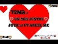 💑 Un Mes Juntos 💗 🐻P10C🐻 - Jota 13 Ft Azeel Mc