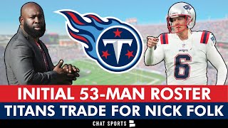 Tennessee Titans 2023 Initial 53-Man Roster Led By Nick Folk Trade + Titans Roster Cuts News