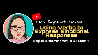 Using Verbs to Express Emotional Response|| English 8 Quarter 1 Module 5 Lesson 1