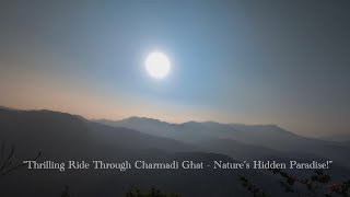 “Thrilling Ride Through Charmadi Ghat - Nature’s Hidden Paradise!”