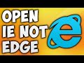 Internet Explorer Open but Opens Microsoft Edge - Internet Explorer Redirects to Microsoft Edge