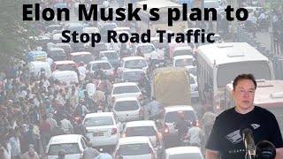 Elon Musk plan to stop Road Traffic problem |  TESLA Robo taxi | hyperloop