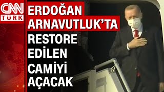 Cumhurbaşkanı Erdoğan Arnavutluk'a gidiyor
