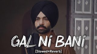Gal Ni Bani [Perfectly Slowed & Reverb] Jordan Sandhu | punjabi slowed and reverb | Audio Empire