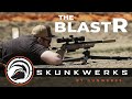 Skunkwerks | The BlastR