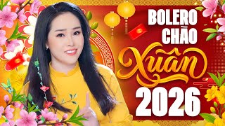20 Tuyệt Phẩm Bolero Đặc Biệt Nhất 2026 Chào Xuân Bính Ngọ - Tuyển Tập Bolero Tết 2026