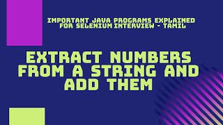 Java Interview Programs | 14 | Extract numbers from a string and add them | Tamil