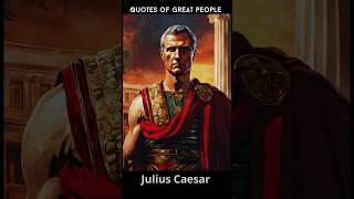 Julius Caesar  (quotes from people who changed the world)