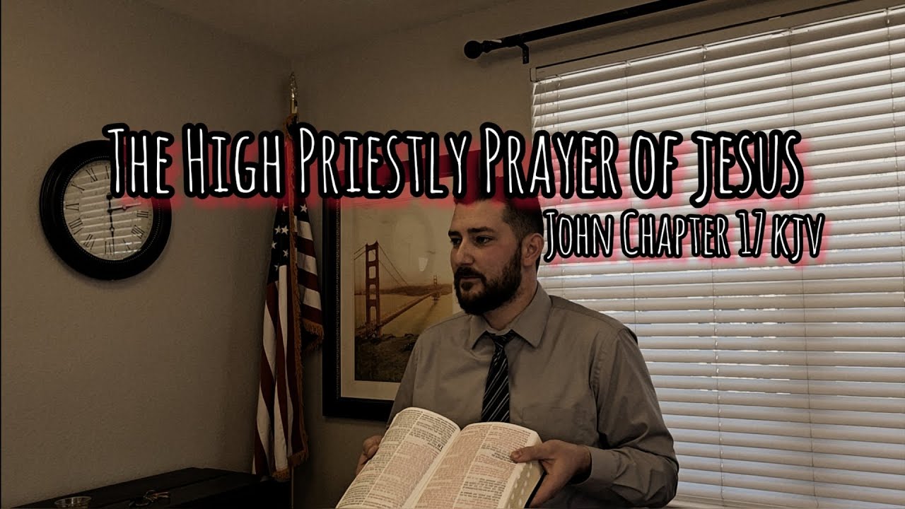 The High Priestly Prayer Of Jesus [John Chapter 17] | KJV Bible ...