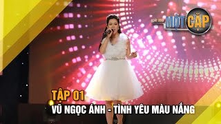 Vũ Ngọc Ánh - Tình yêu màu nắng | Trời Sinh Một Cặp Tập 1 | It takes 2 Vietnam 2017