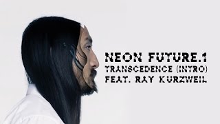 Transcendence (Intro) ft. Ray Kurzweil - Neon Future 1 - Steve Aoki