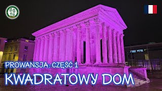 🇫🇷 Prowansja - część 1: Opactwo Saint-Gilles i Kwadratowy Dom