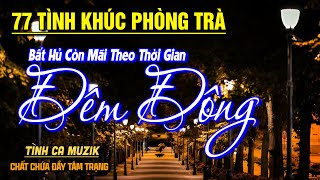 77 Tình Khúc Phòng Trà Mới Hay Nhất 2026➤Nhạc Tình Lãng Mạn CỰC ÊM TAI Ngọt Ngào TOÀN BÀI HAY BẤT HỦ