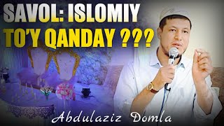 Савол: Исломий Тўй Қандай ? || Абдулазиз Домла | Savol: Islomiy To’y Qanday ? || Abdulaziz Domla |