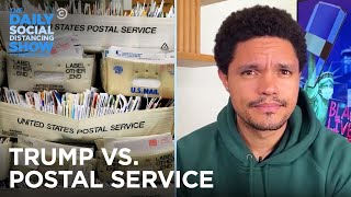 Trump Attacks Vote-by-Mail and the U.S. Postal Service | The Daily Social Distancing Show