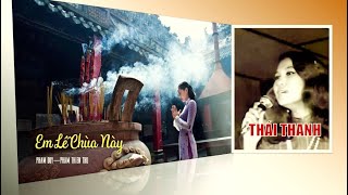 Thái Thanh Hát Em Lễ Chùa Này Của Phạm Duy Phổ Thơ Phạm Thiên Thư