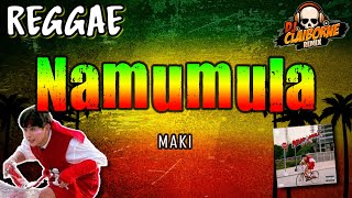 NAMUMULA (Reggae Version) | Maki ✘ DJ Claiborne Remix