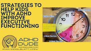 Helping kids with ADHD improve executive function skills - ADHD Dude - Ryan Wexelblatt