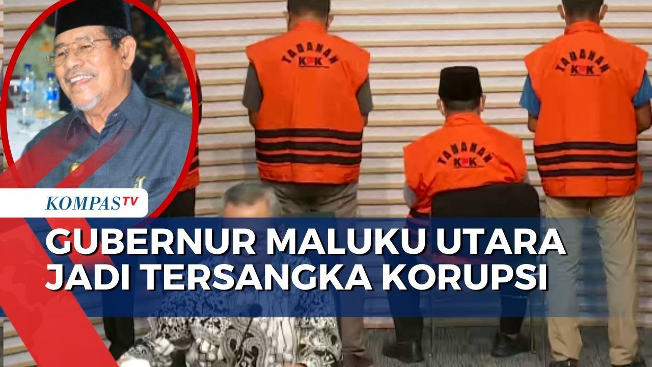 Gubernur Maluku Utara Tersangka Korupsi, Manipulasi Proyek ...