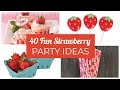 40 Fun Strawberry Party Ideas & Supplies!