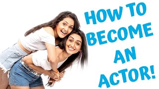 How to become an actor? | Sharma Sisters | Tanya Sharma | Kritika Sharma