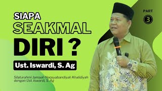 SIAPA SE AKMAL DIRI - KAJIAN TAUHID | Ust. Iswardi, S. Ag (Part 3/3)