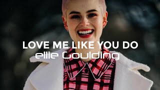ellie Goulding- love me like you do ( lyrics)